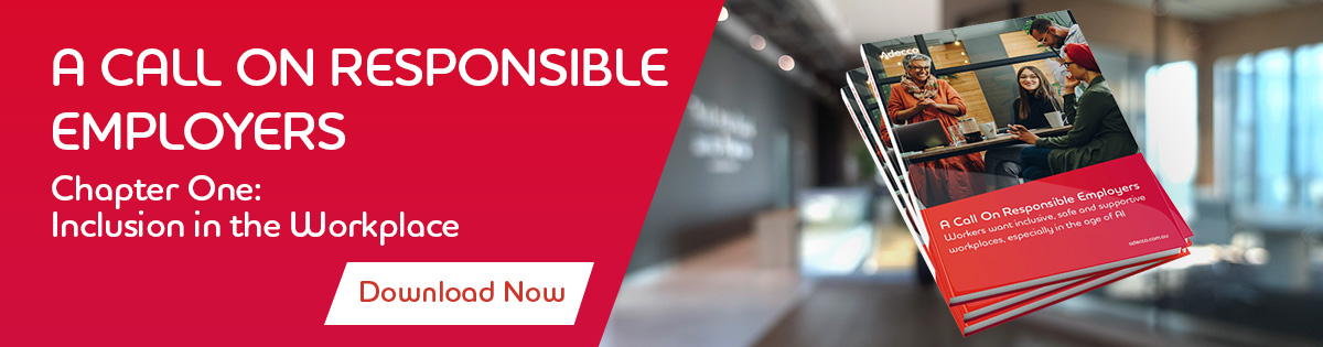 A Call on Responsible Employers - Chapter One: Inclusion in the Workplace. Download Now.