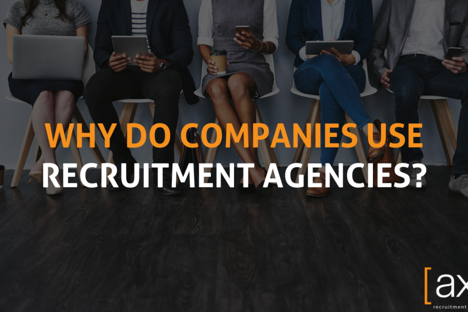 Why Do Companies Use Recruitment Agencies?