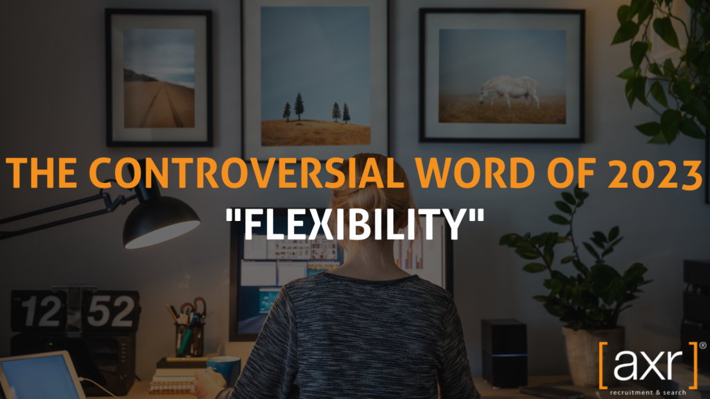 The controversial word of 2023 -flexibility flexibility in the workplace