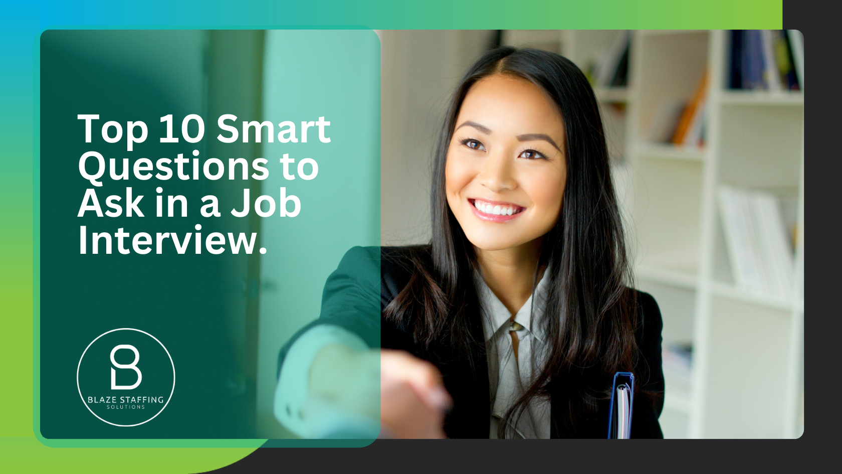 TopTop 10 Smart Questions to Ask in a Job Interview -Blaze Staffing ...