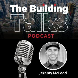 The Building Talks Podcast - Jeremy McLeod