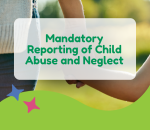 Mandatory reporting of child abuse and neglect