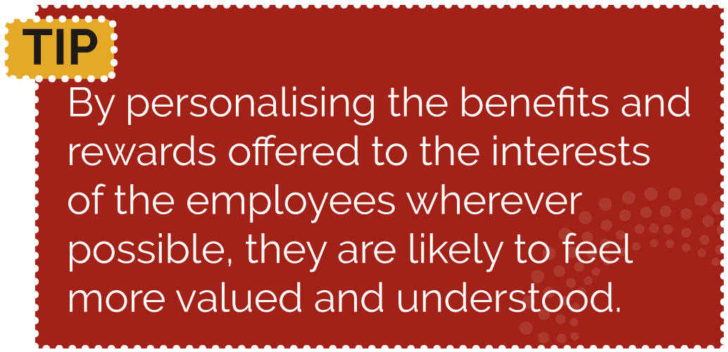 Personalise benefits and rewards 