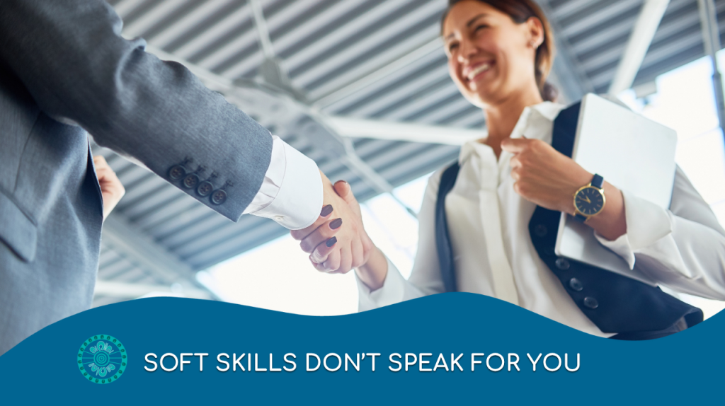 Soft Skills Don’t Speak for You - Actions Do
