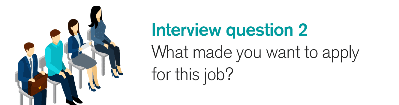 Interview question 2: What made you want to apply for this job