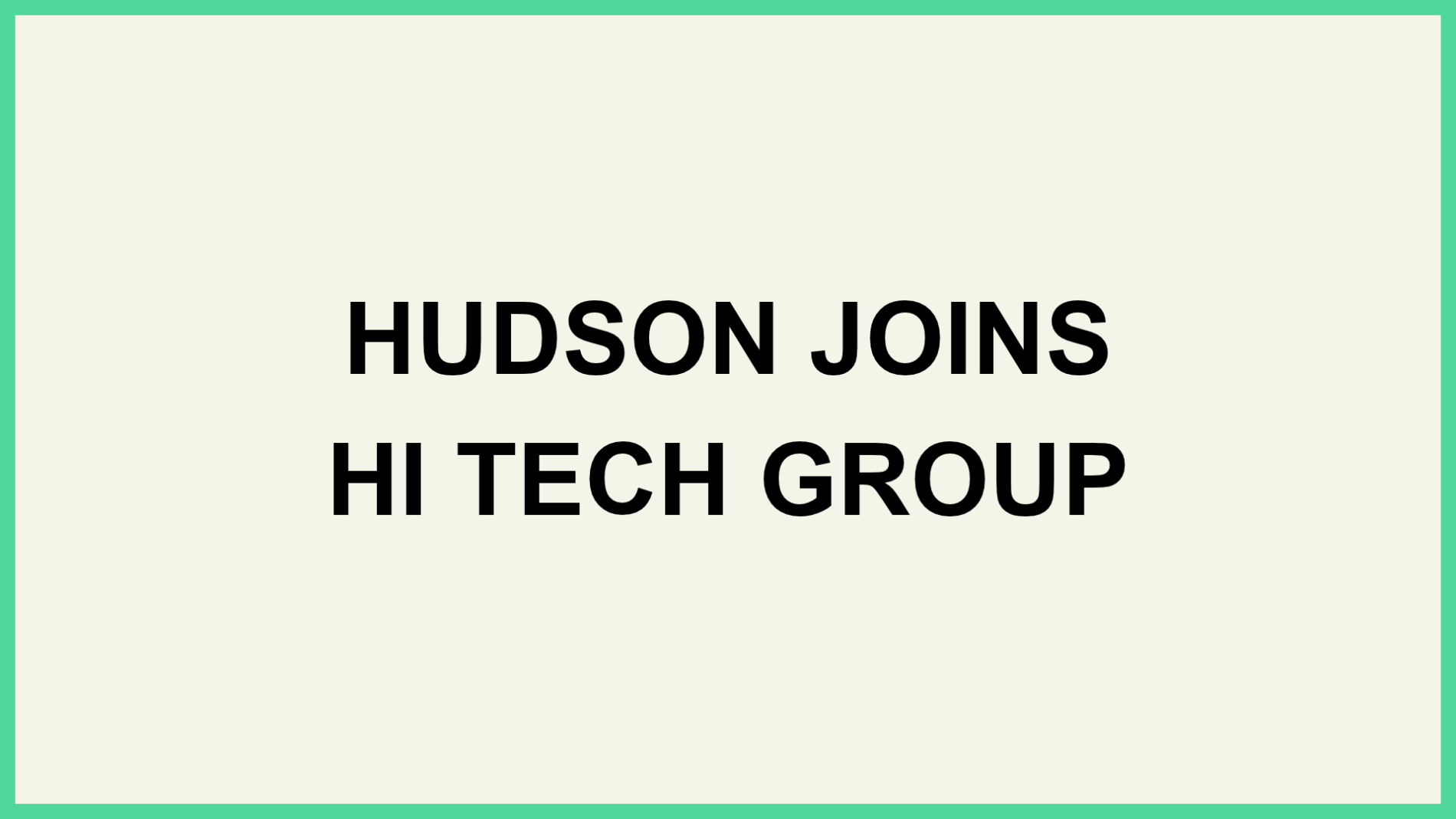 Sept 2026: Hudson joins HiTech Group
