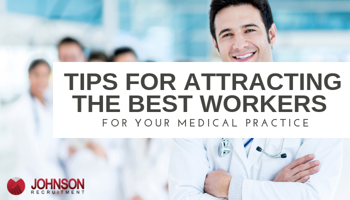 Tips for attracting the best workers for your medical practice