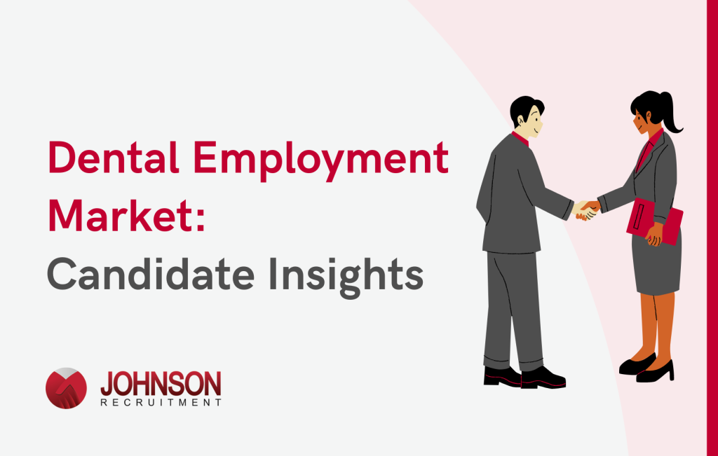Dental employment market: candidate insights