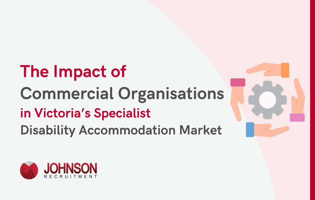 The Impact of Commercial Organisations in Victoria's Specialist Disability Accommodation Market