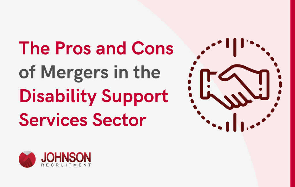 The Pros and Cons of Mergers in the Disability Support Services Sector