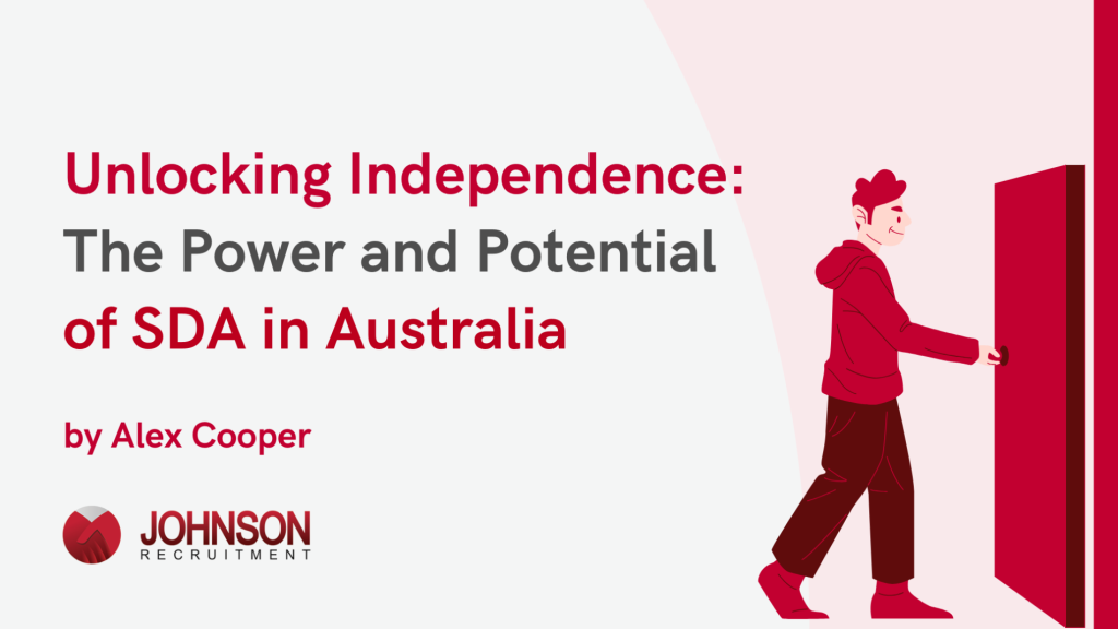 Unlocking Independence: The Power and Potential of Specialist Disability Accommodation (SDA) in Australia