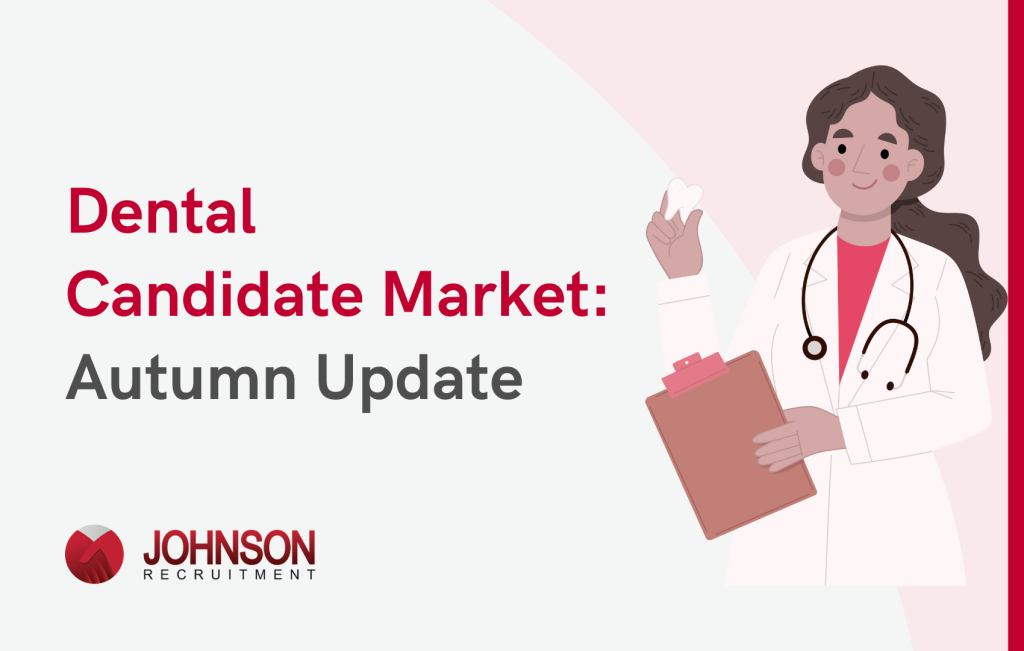 Dental Candidate Market: Autumn Update