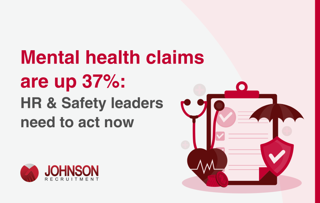 Mental health claims are up 37%. HR & Safety leaders need to act now