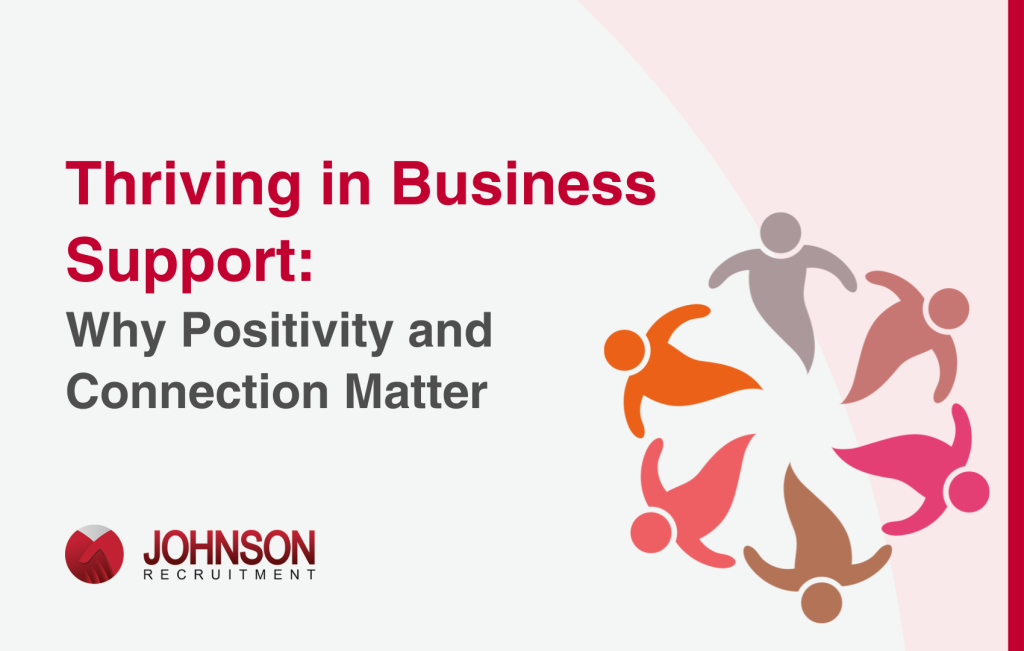 Thriving in Business Support: Why Positivity & Connection Matter