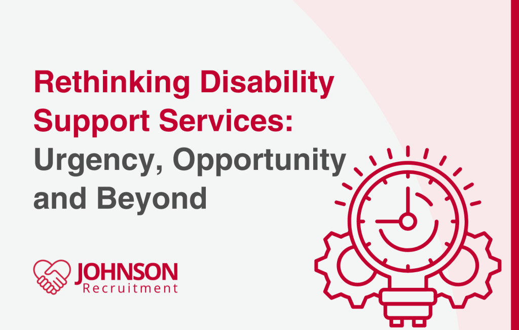 Rethinking Disability Support Services: Urgency, Opportunity and Beyond