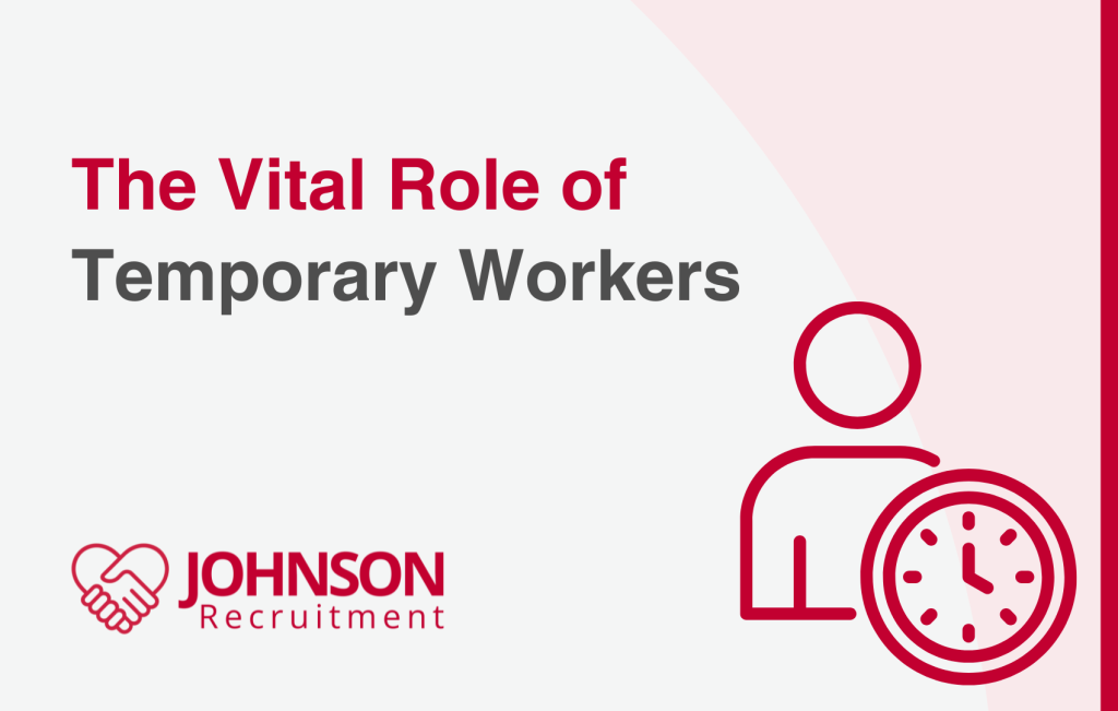 Graphic titled ‘The Vital Role of Temporary Workers.’ The design features the Johnson Recruitment logo with two hands forming a heart on the lower left. On the right, there is a red line-art icon of a person holding a clock, symbolising temporary or time-based work. The background includes soft red and white curved shapes.
