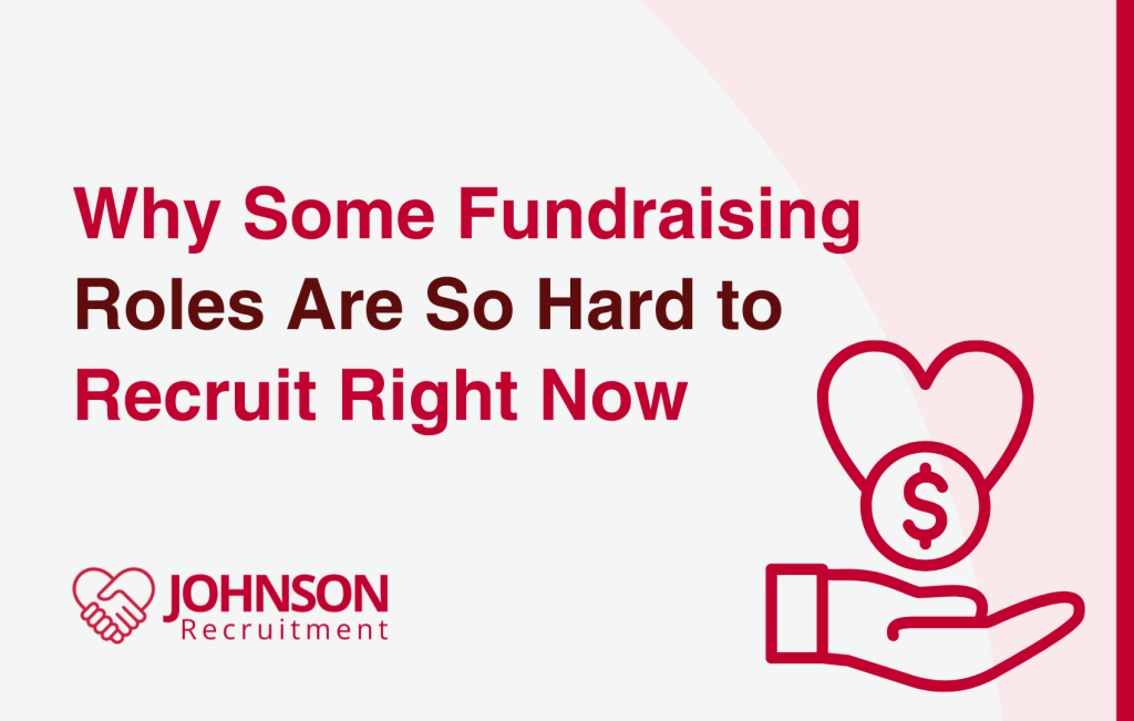 Why Some Fundraising Roles Are So Hard to Recruit Right Now