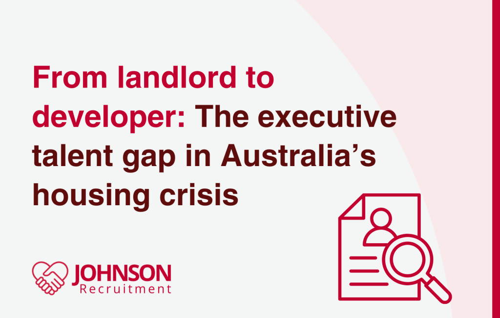 Johnson Recruitment blog article design. Title says "From landlors to developer: The executive talent gap in Australia's housing crisis". It has JR logo on the bottom left and an icon on the bottom right.