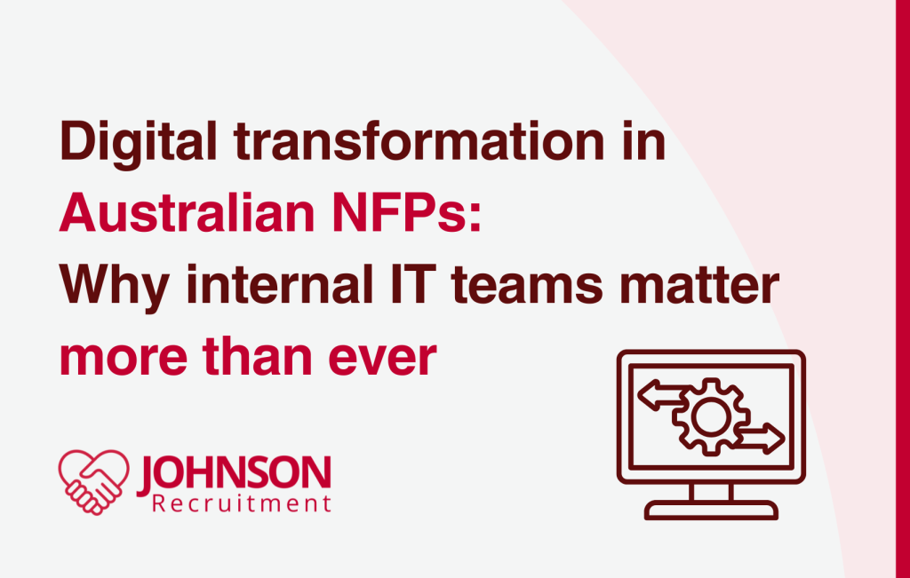 Digital transformation in Australian NFPs - Why internal IT teams matter more than every