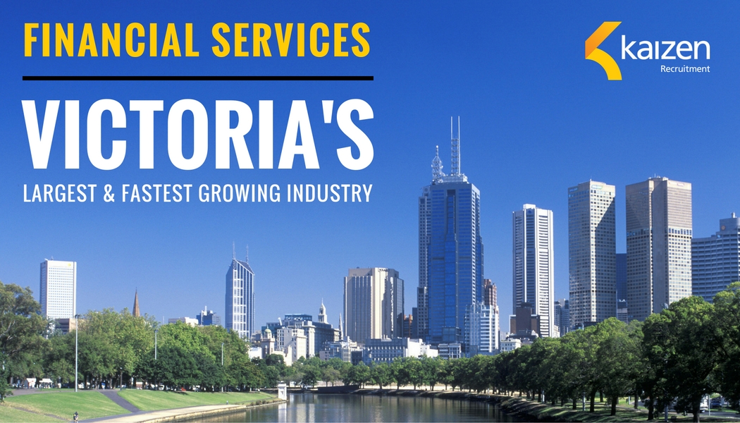 Financial Services - VICTORIA's largest and fastest growing industry