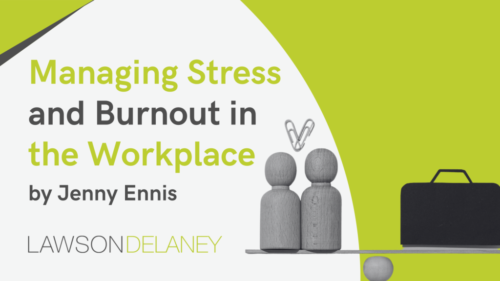 Managing Stress and Burnout in the Workplace