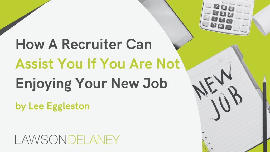 How a recruiter can assist you if you are not enjoying your new job