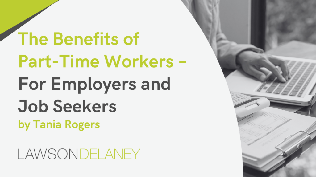 The Benefits of Part-Time Workers – For Employers and Job Seekers