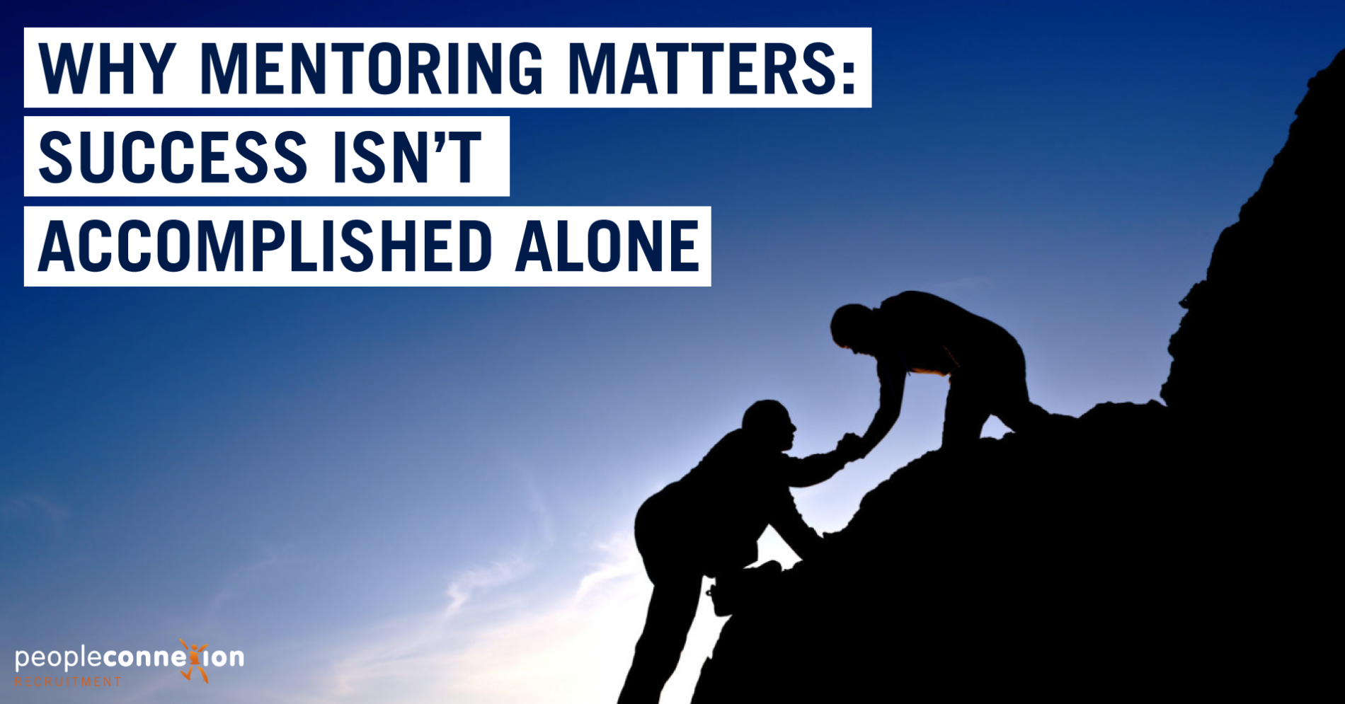 Why Mentoring Matters Success Isn T Accomplished Alone Peopleconnexion