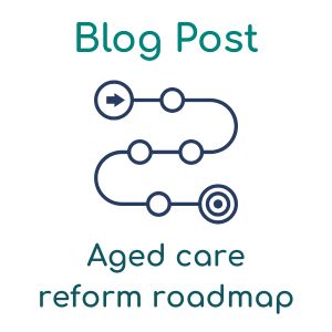 aged care reform roadmap