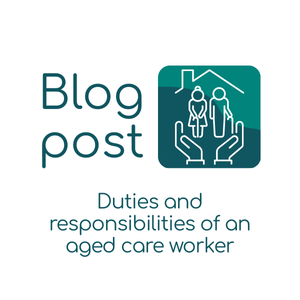 duties and responsibilities of an aged care worker