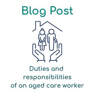 Blog Post (12) duties and responsibilities of an aged care worker