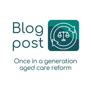 Once in a generation aged care reform