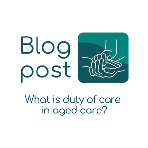 What is duty of care in aged care?