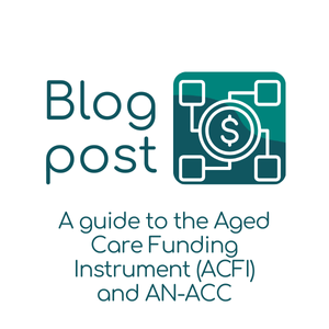 A guide to the Aged Care Funding Instrument (ACFI) and AN-ACC