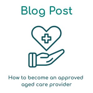 Blog Post (38) how to become an approved aged care provider