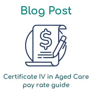 Certificate IV in Aged Care pay rate guide