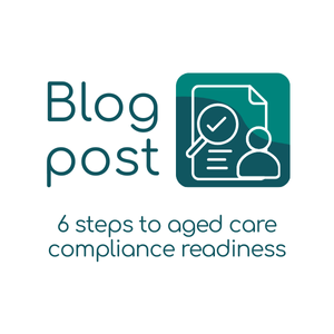 6 steps to aged care compliance readiness