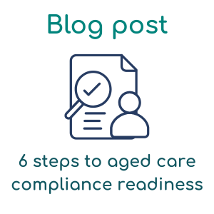 6 steps to aged care compliance readiness