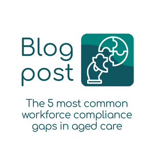 the 5 most common workforce compliance gaps in aged care