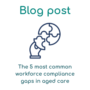 The 5 most common workforce compliance gaps in aged care