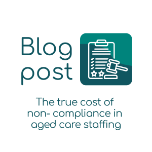 the true cost of non- compliance in aged care staffing