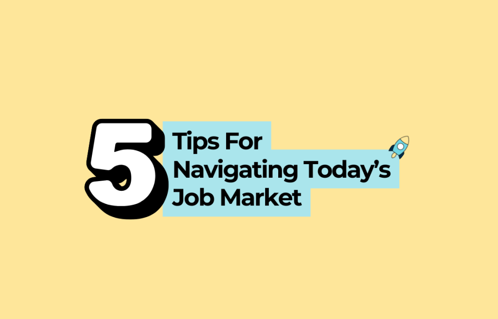 5 tips for navigating todays job market