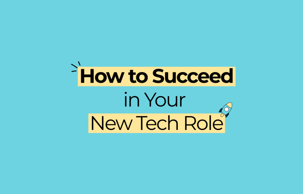 How to succeed in your new tech role