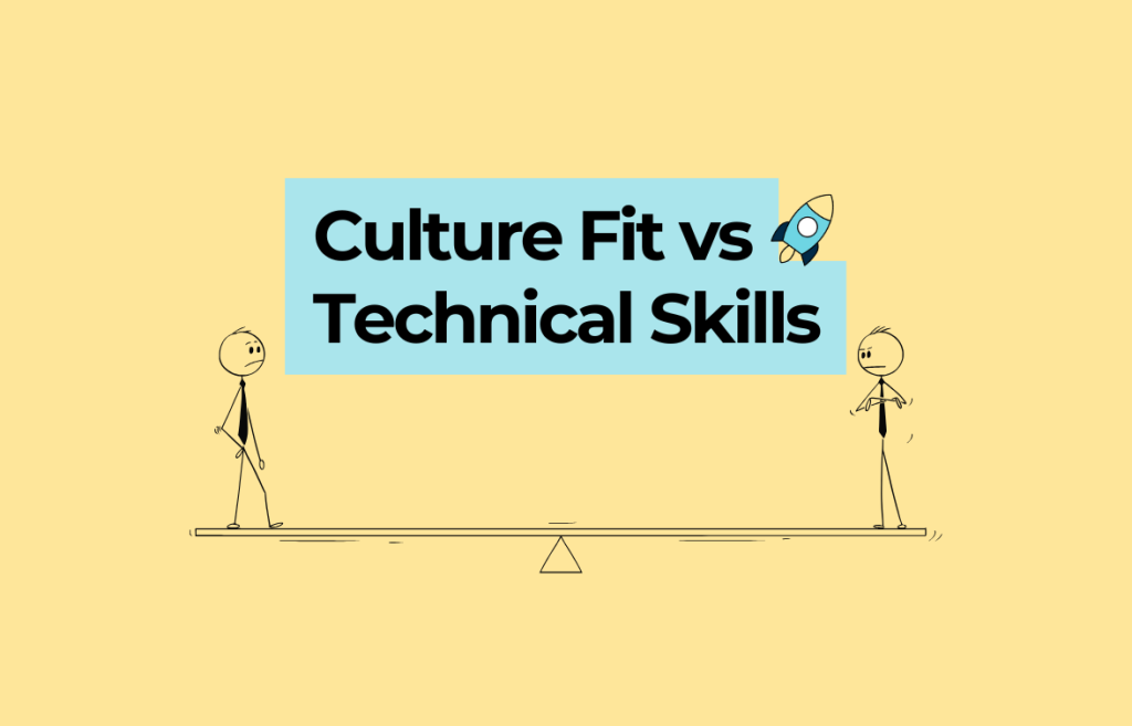 Culture Fit Vs. Technical Skills