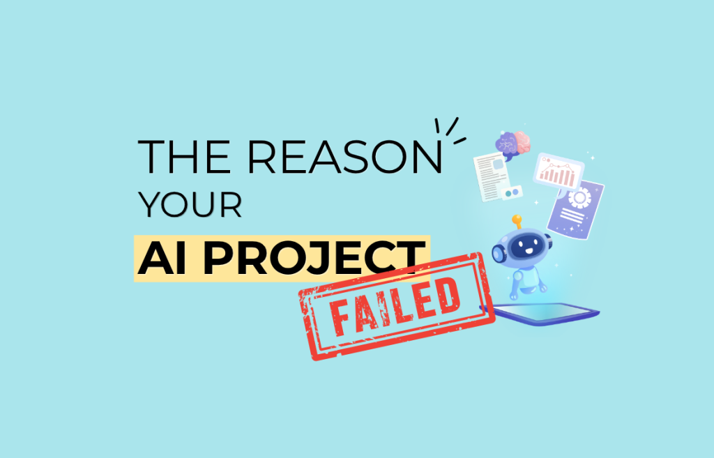 The Reason Your AI Project Failed
