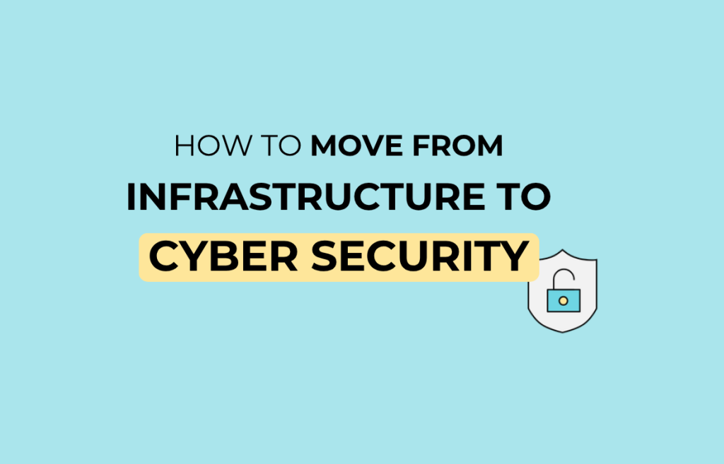 How to Move from Infrastructure to Cyber Security