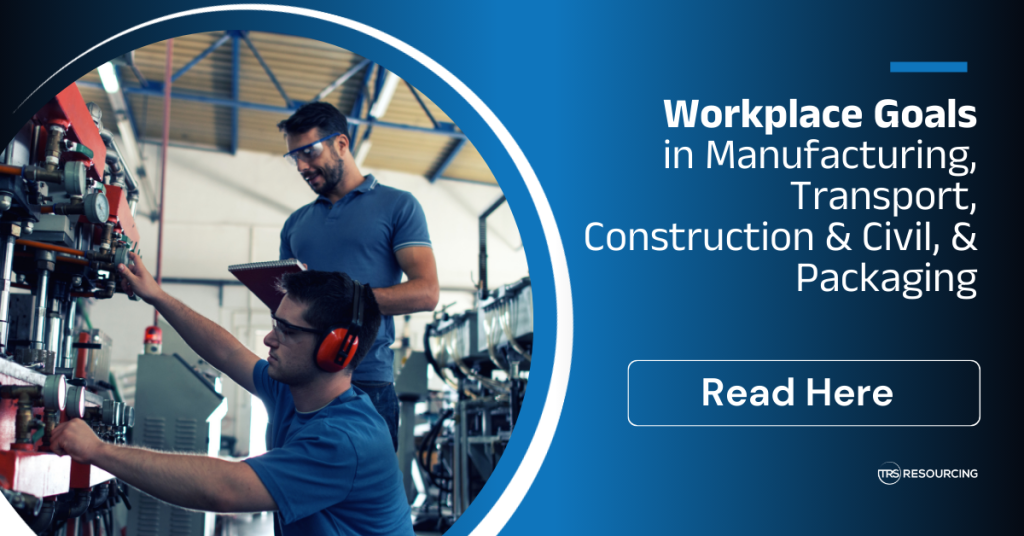 Workplace Goals in Manufacturing, Transport, Construction & Civil, and Packaging