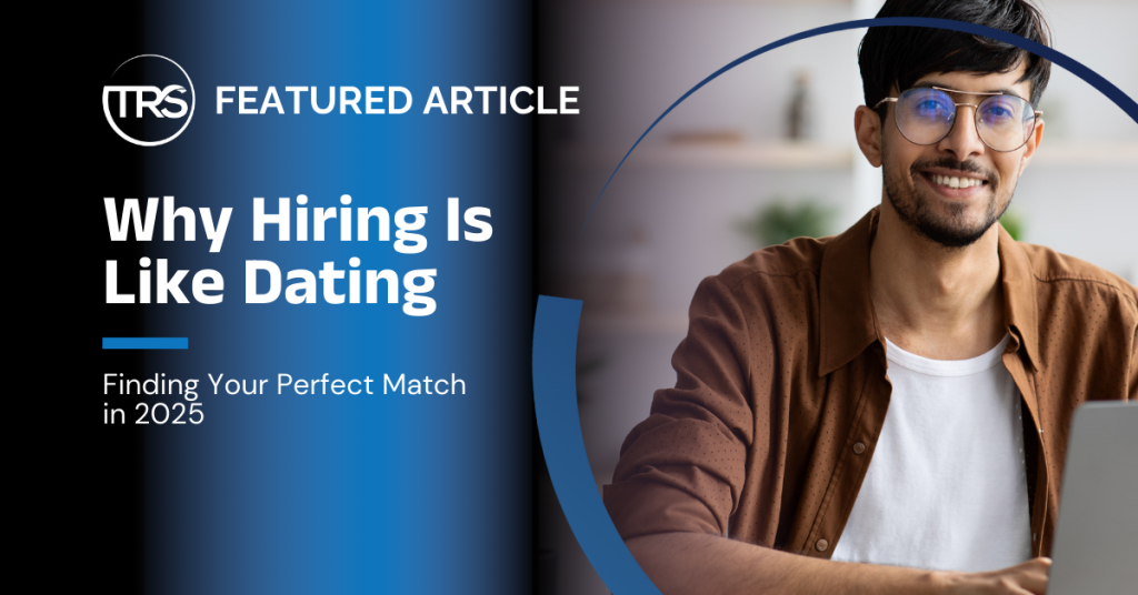 Why Hiring Is Like Dating: Finding Your Perfect Match in 2025