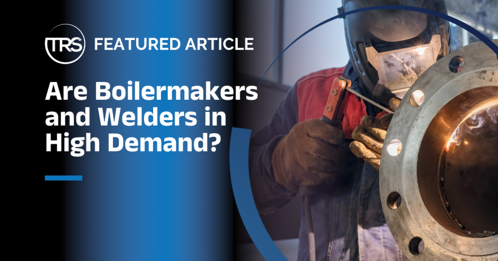 Are Boilermakers and welders in Demand?