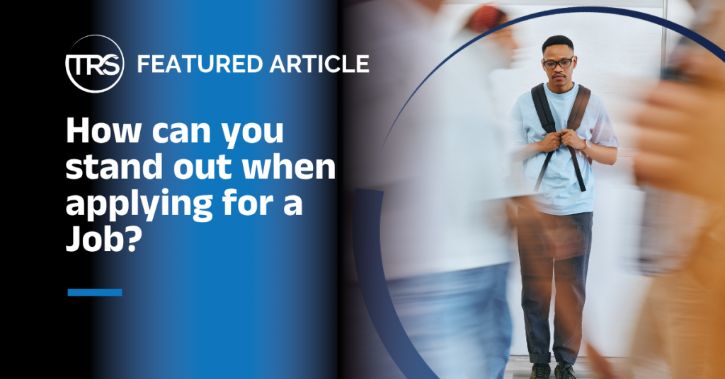 How can you stand out when applying for a Job?